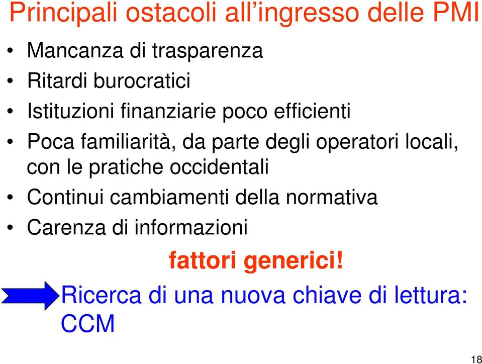 degli operatori locali, con le pratiche occidentali Continui cambiamenti della