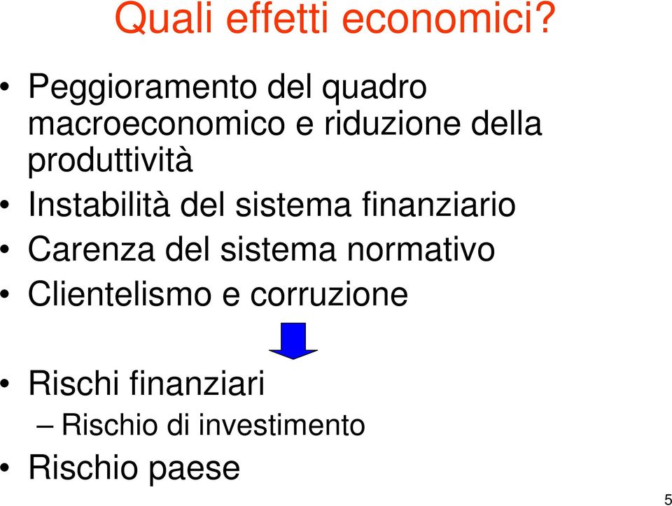 produttività Instabilità del sistema finanziario Carenza del