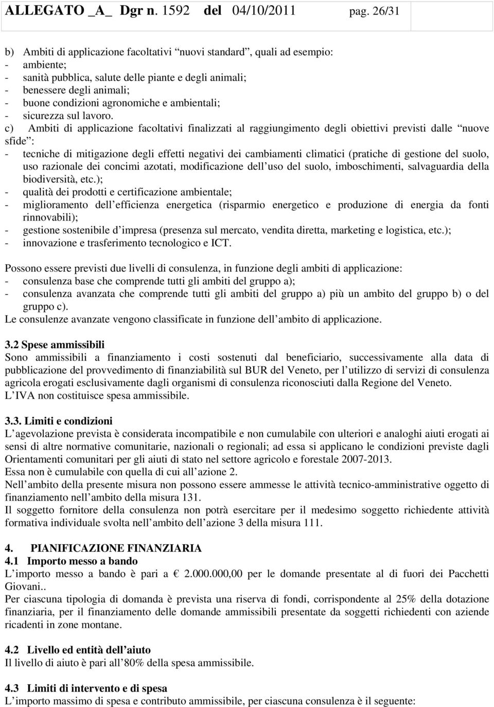 agronomiche e ambientali; - sicurezza sul lavoro.