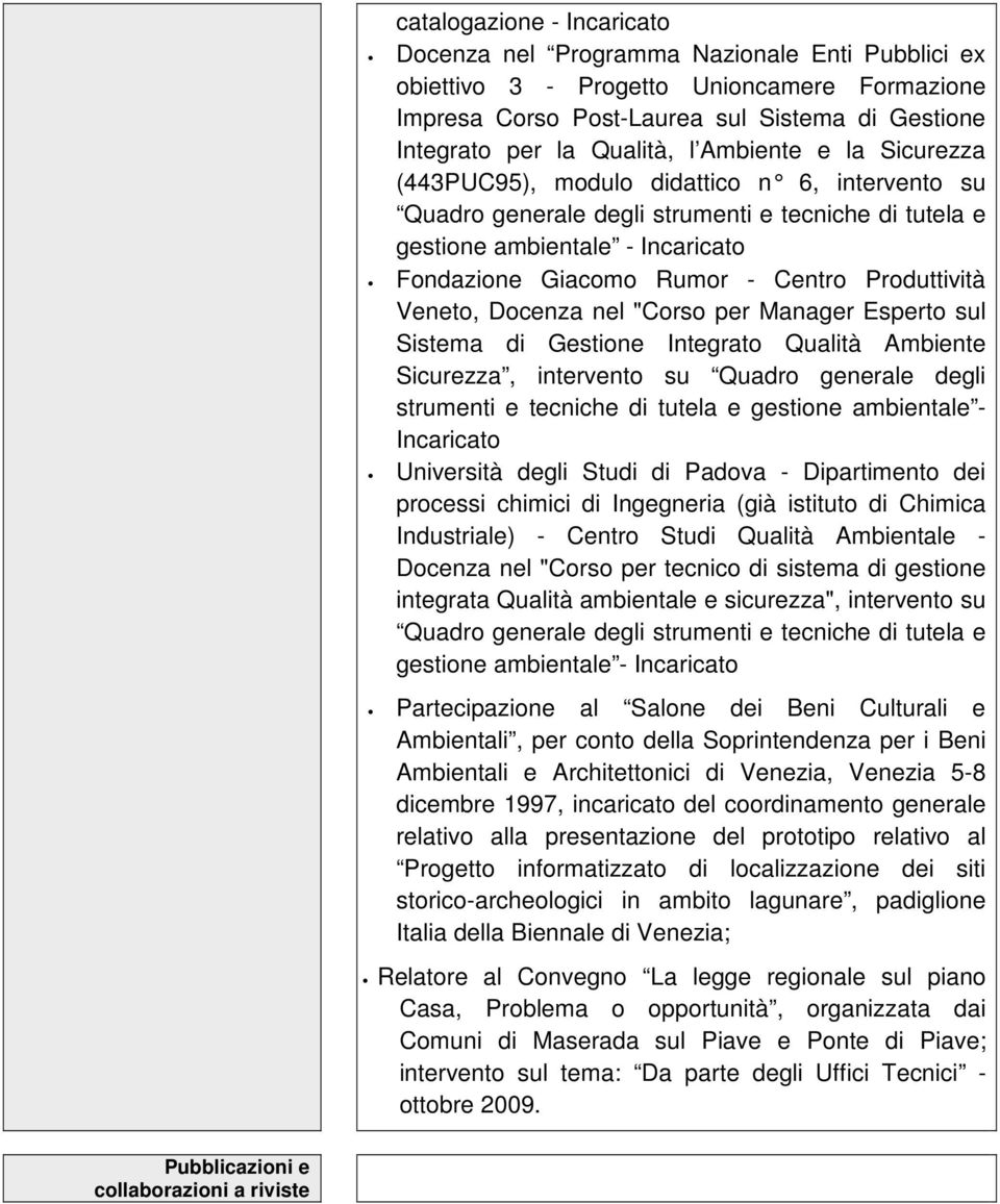 Produttività Veneto, Docenza nel "Corso per Manager Esperto sul Sistema di Gestione Integrato Qualità Ambiente Sicurezza, intervento su Quadro generale degli strumenti e tecniche di tutela e gestione