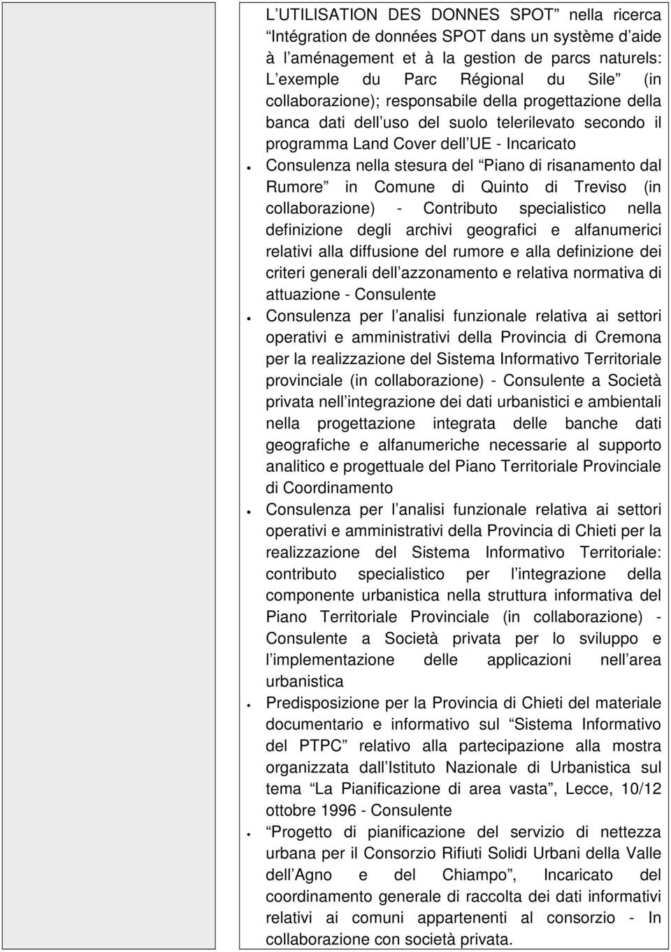 risanamento dal Rumore in Comune di Quinto di Treviso (in collaborazione) - Contributo specialistico nella definizione degli archivi geografici e alfanumerici relativi alla diffusione del rumore e