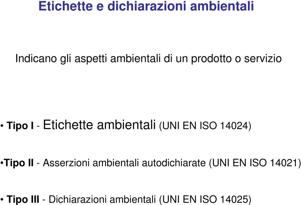 ambientali (UNI EN ISO 14024) Tipo II - Asserzioni ambientali