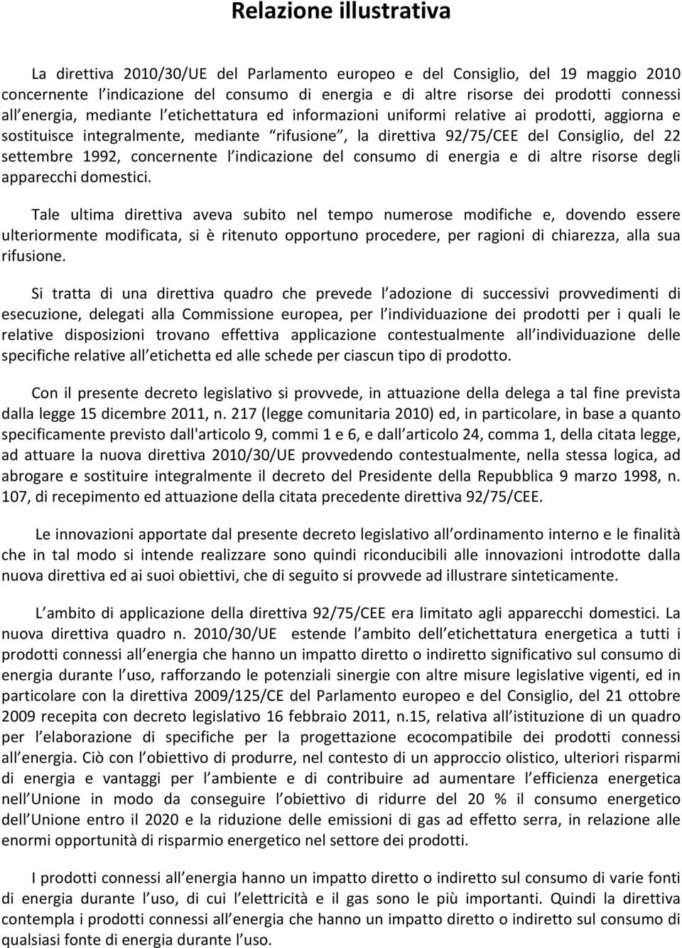 concernente l indicazione del consumo di energia e di altre risorse degli apparecchi domestici.