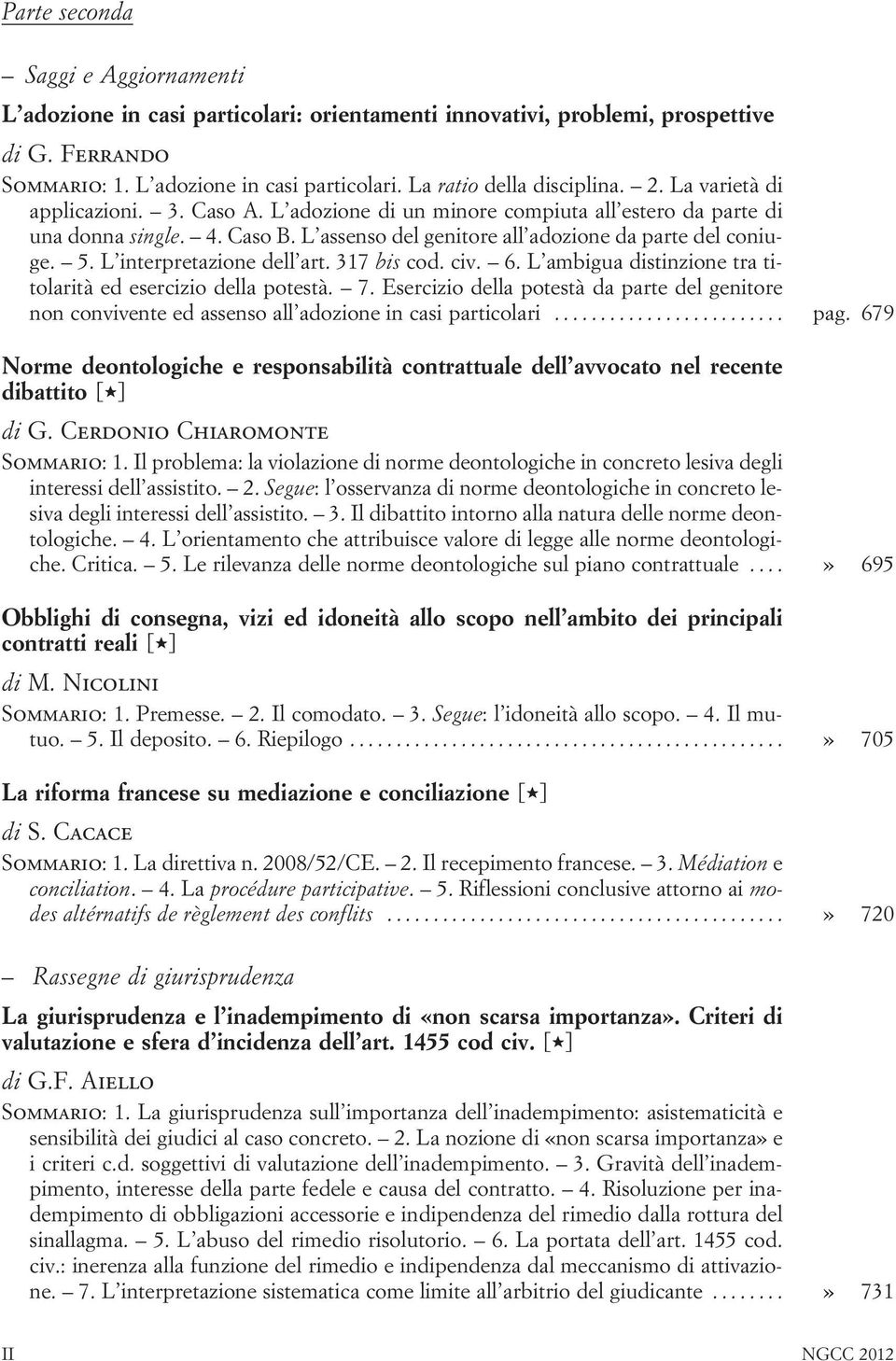 L interpretazione dell art. 317 bis cod. civ. 6. L ambigua distinzione tra titolarità ed esercizio della potestà. 7.