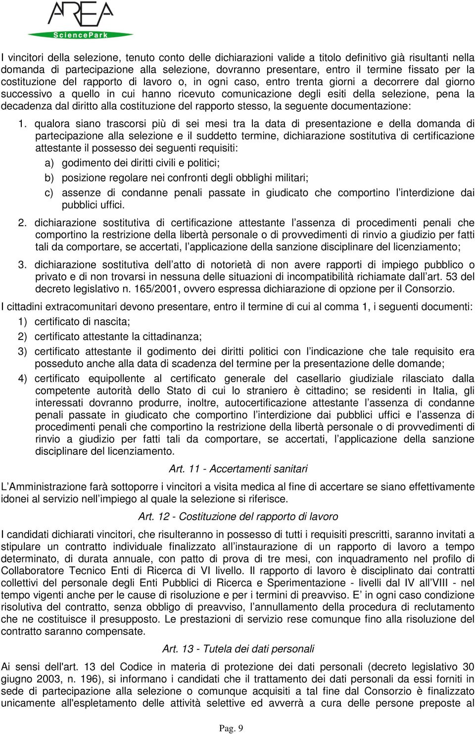 decadenza dal diritto alla costituzione del rapporto stesso, la seguente documentazione: 1.