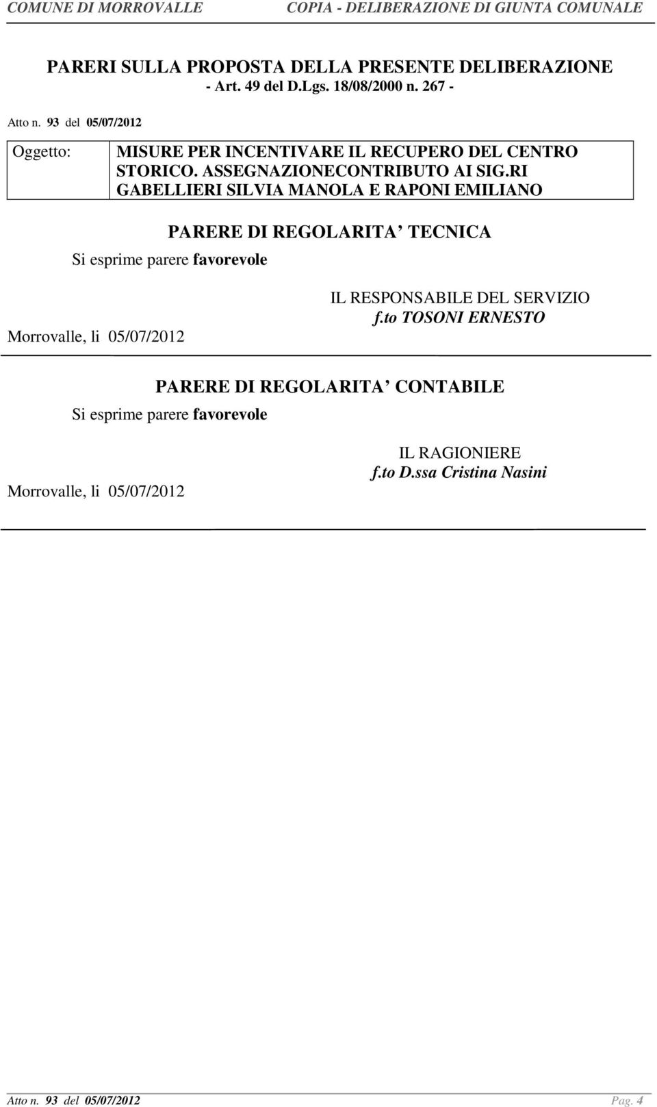 RI GABELLIERI SILVIA MANOLA E RAPONI EMILIANO PARERE DI REGOLARITA TECNICA Si esprime parere favorevole Morrovalle, li