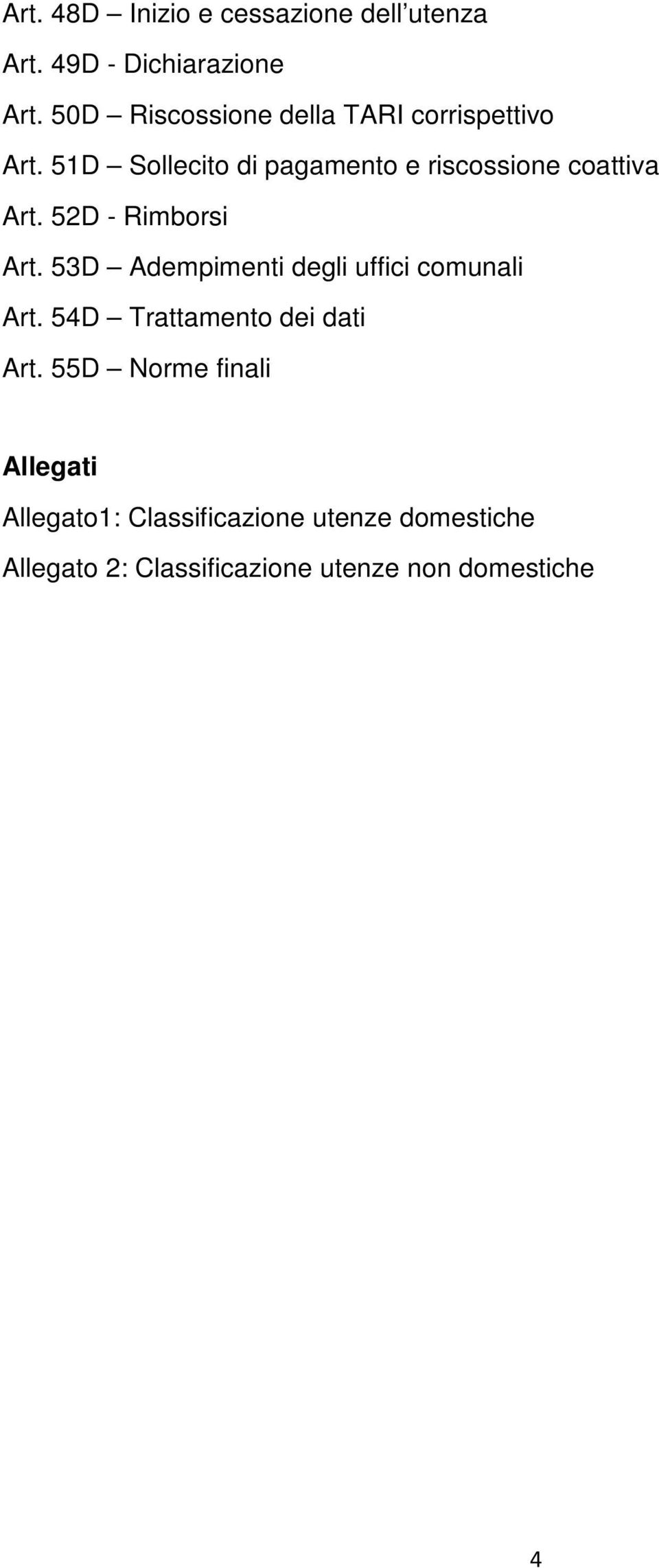 51D Sollecito di pagamento e riscossione coattiva Art. 52D - Rimborsi Art.