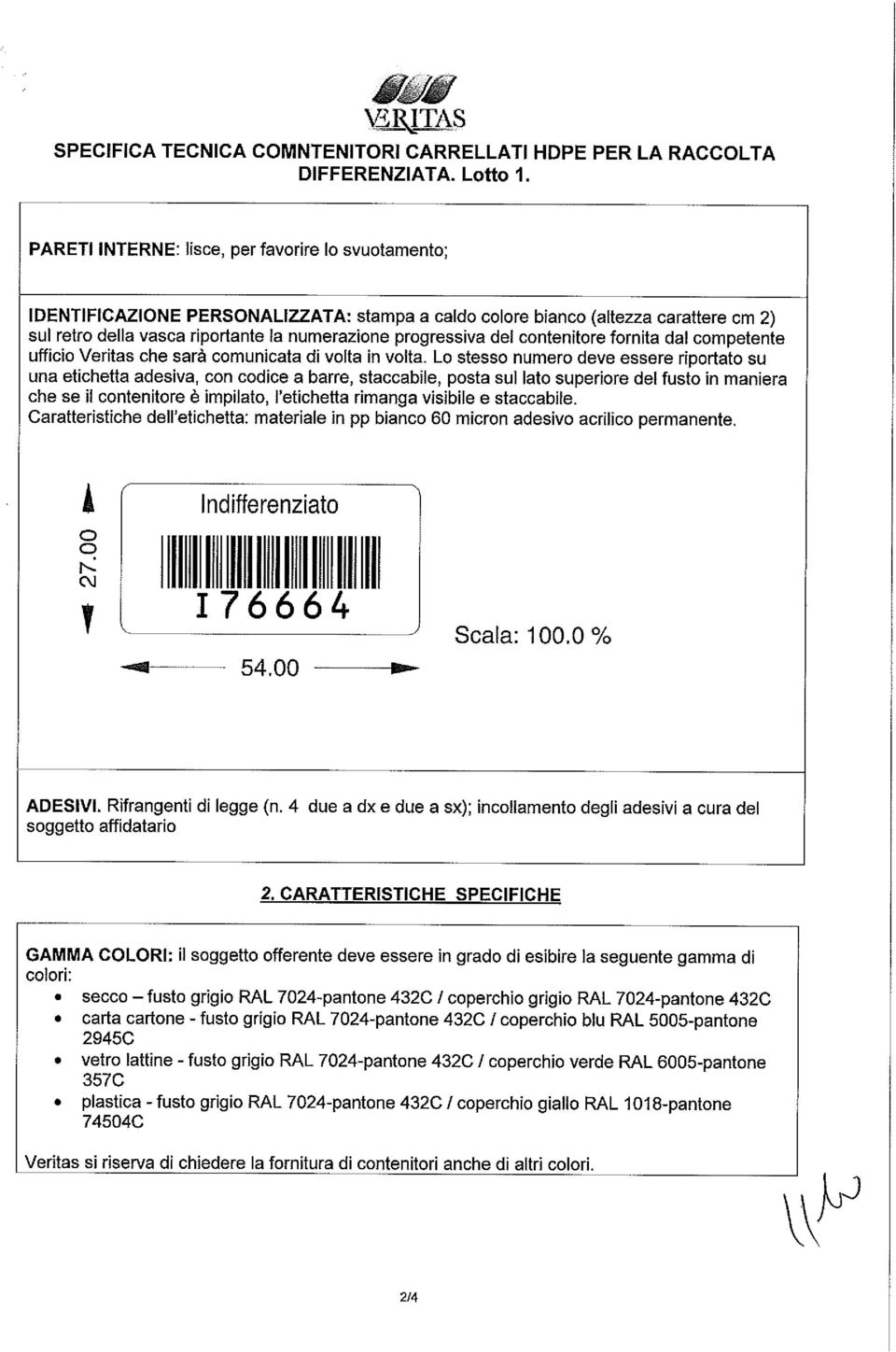 del contenitore fornita dal competente ufficio Veritas che sarb comunicata di volta in volta.