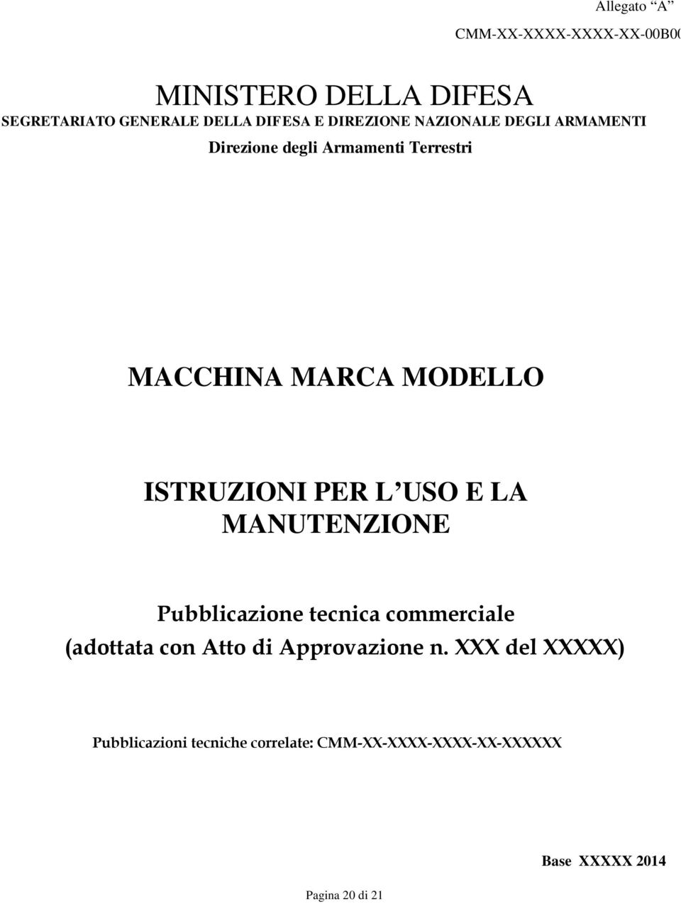 ISTRUZIONI PER L USO E LA MANUTENZIONE Pubblicazione tecnica commerciale (adottata con Atto di