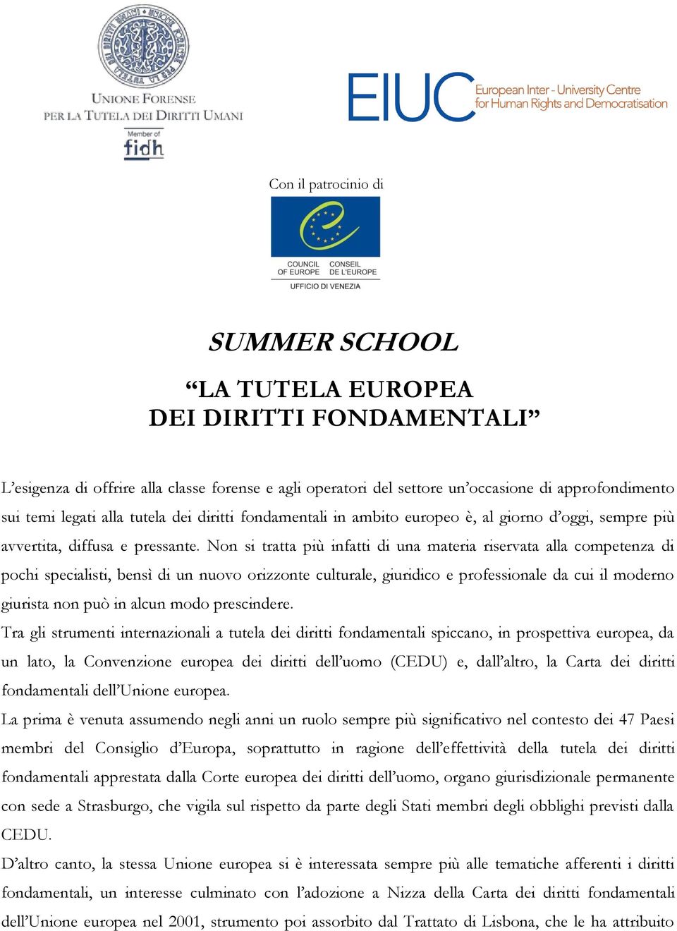 Non si tratta più infatti di una materia riservata alla competenza di pochi specialisti, bensì di un nuovo orizzonte culturale, giuridico e professionale da cui il moderno giurista non può in alcun