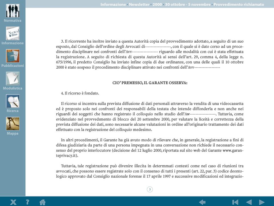 A seguito di richiesta di questa Autoritˆ ai sensi dellõart. 29, comma 4, della legge n.