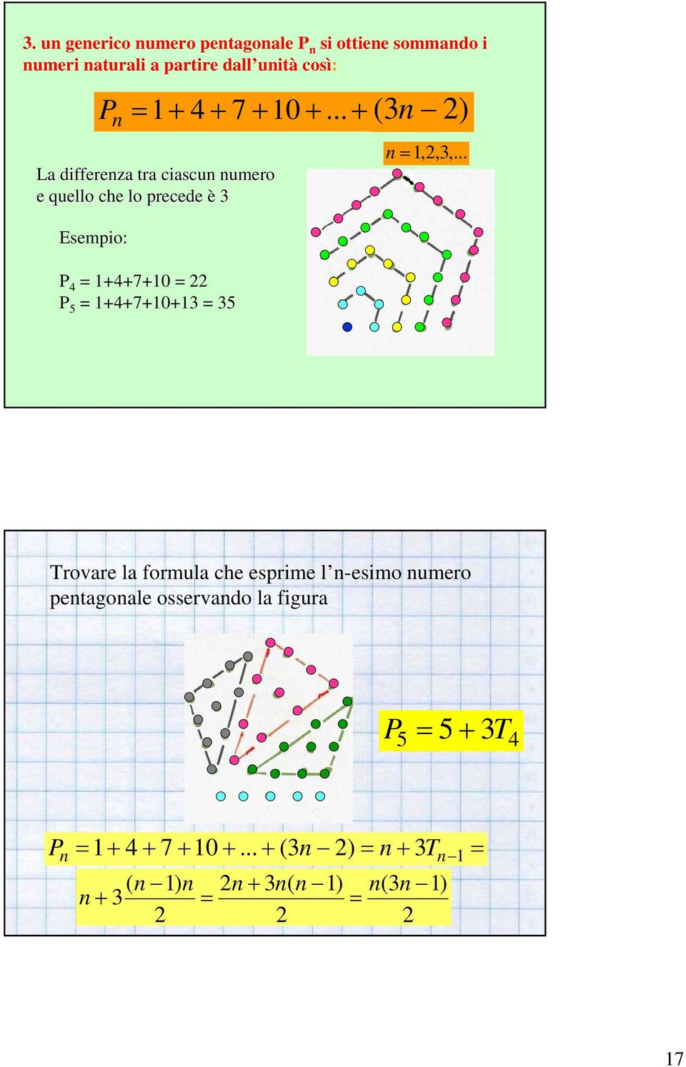 .. + ( 3n P 4 = 1+4+7+10 = 22 P 5 = 1+4+7+10+13 = 35 2) n =1,2,3,.