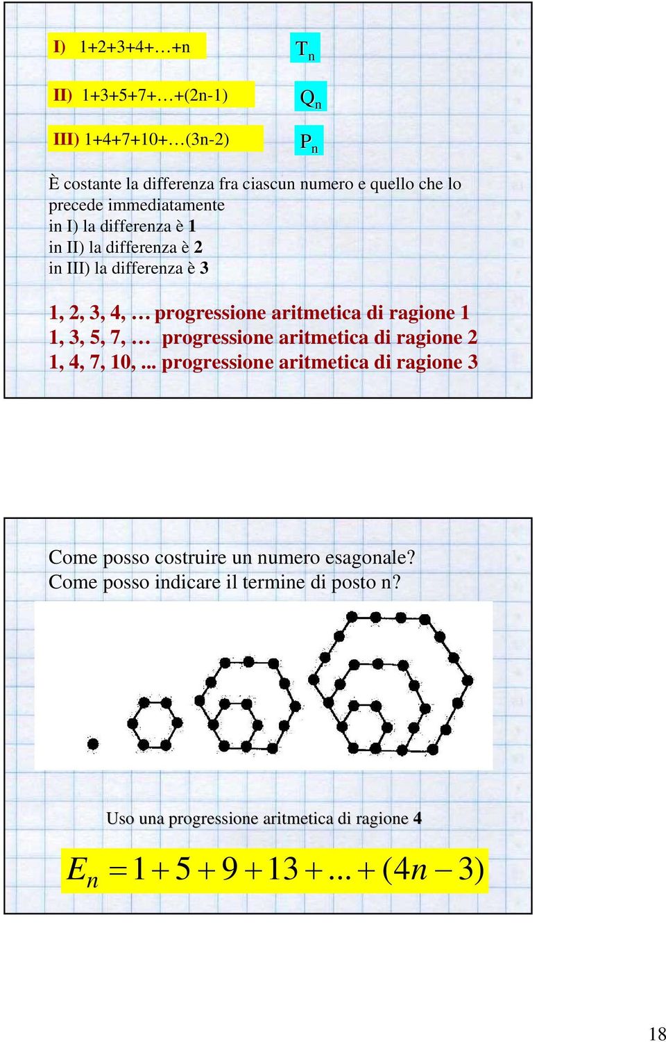 ragione 1 1, 3, 5, 7, progressione aritmetica di ragione 2 1, 4, 7, 10,.