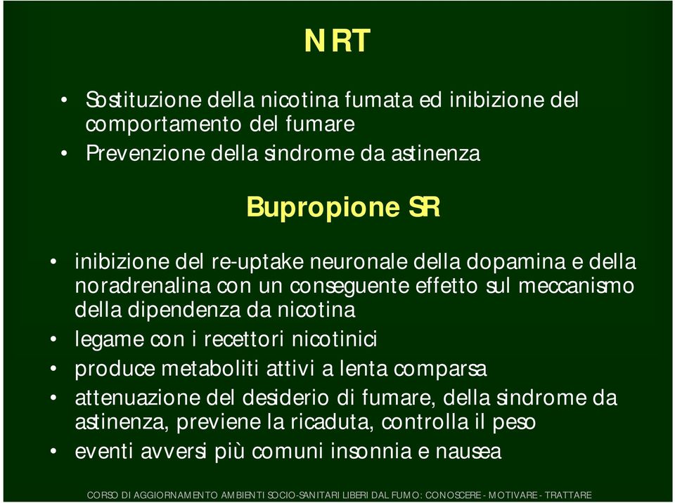 meccanismo della dipendenza da nicotina legame con i recettori nicotinici produce metaboliti attivi a lenta comparsa