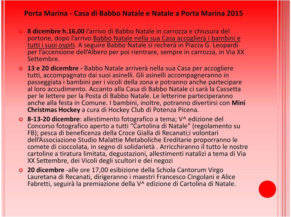 Leopardi per l accensione dell Albero per poi rientrare, sempre in carrozza, in Via XX Settembre.