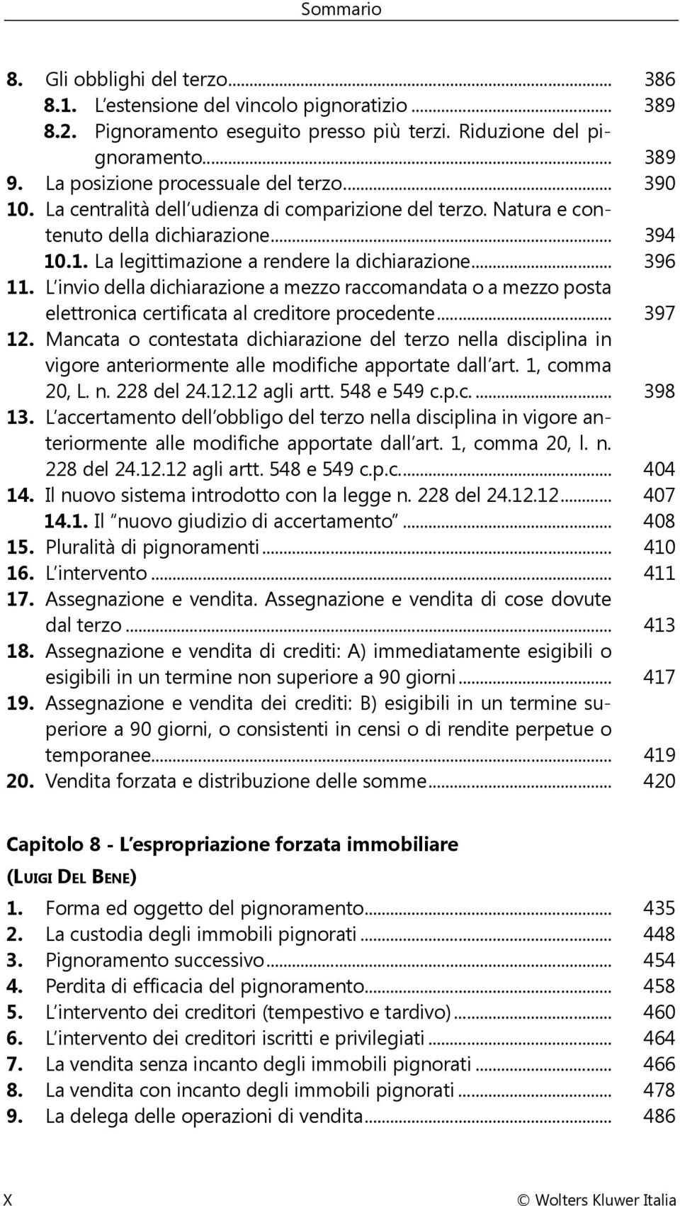 L invio della dichiarazione a mezzo raccomandata o a mezzo posta elettronica certificata al creditore procedente... 397 12.