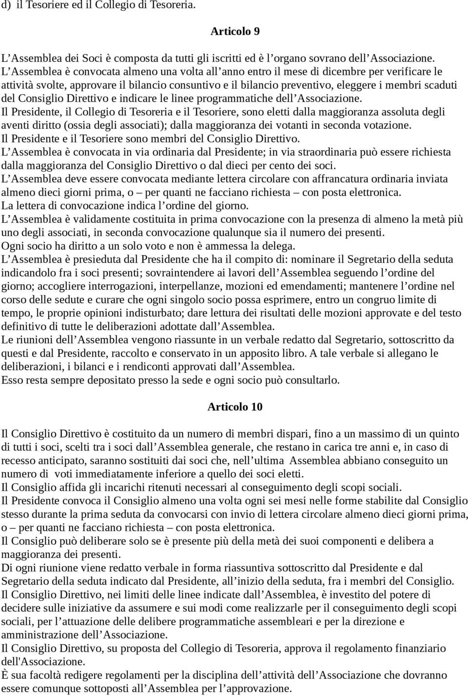 Consiglio Direttivo e indicare le linee programmatiche dell Associazione.