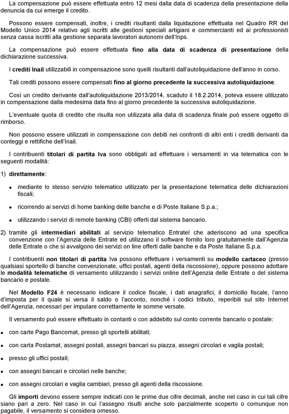 ai professionisti senza cassa iscritti alla gestione separata lavoratori autonomi dell Inps.