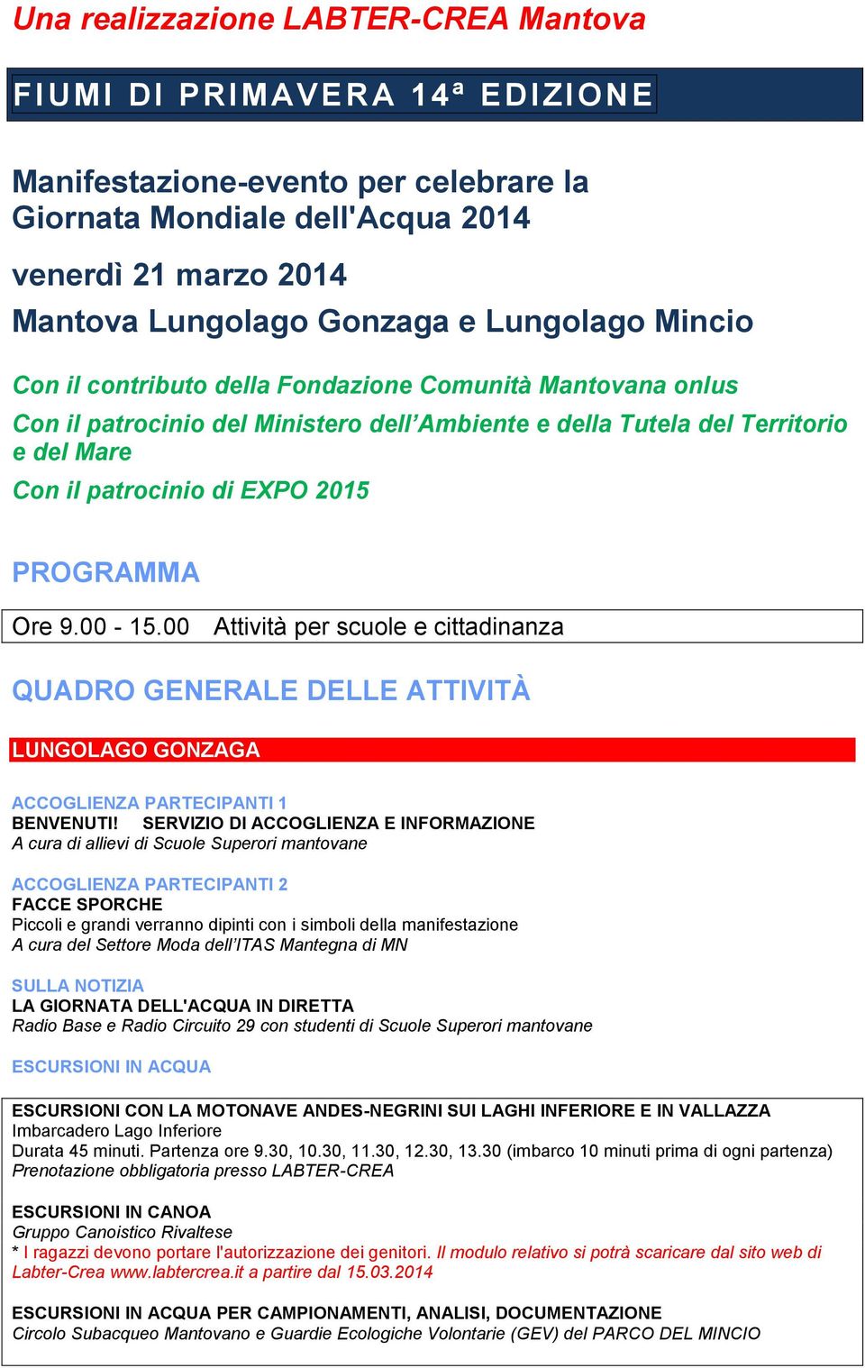 PROGRAMMA Ore 9.00-15.00 Attività per scuole e cittadinanza QUADRO GENERALE DELLE ATTIVITÀ LUNGOLAGO GONZAGA ACCOGLIENZA PARTECIPANTI 1 BENVENUTI!