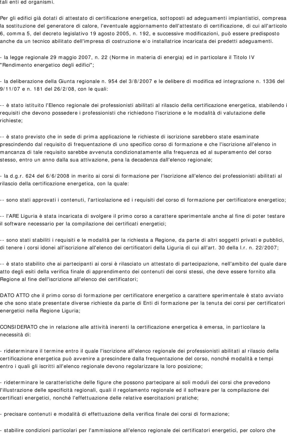 dell'attestato di certificazione, di cui all'articolo 6, comma 5, del decreto legislativo 19 agosto 2005, n.