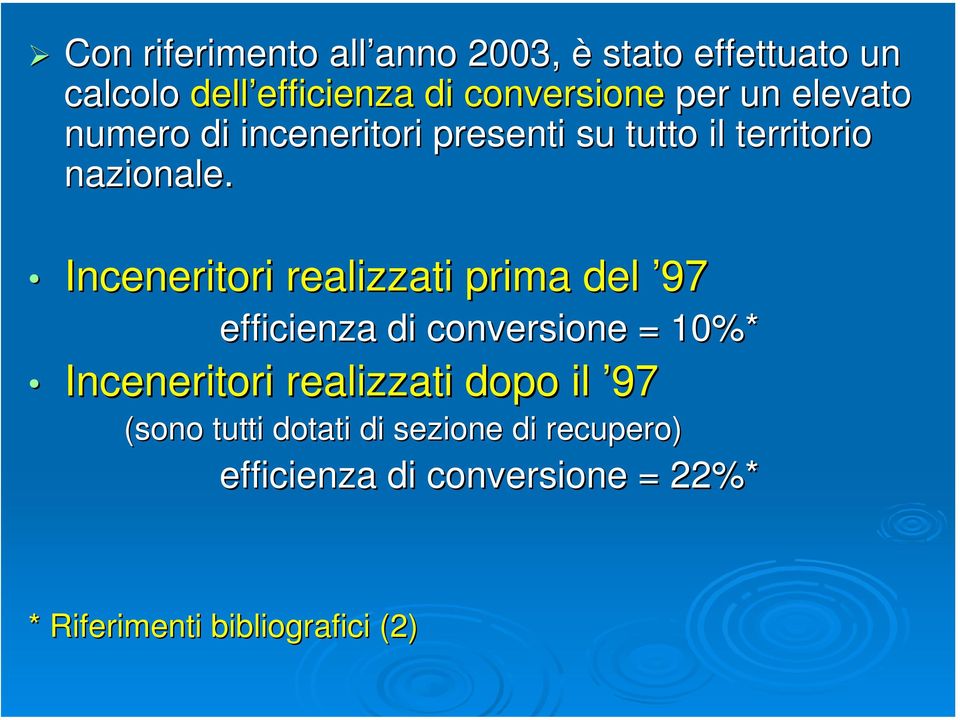 Inceneritori realizzati prima del 97 efficienza di conversione = 10%* Inceneritori realizzati