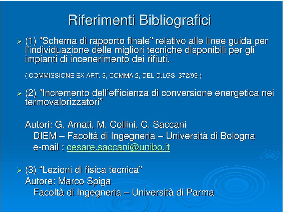 LGS 372/99 ) (2) Incremento dell efficienza di conversione energetica nei termovalorizzatori Autori: G. Amati, M. Collini, C.