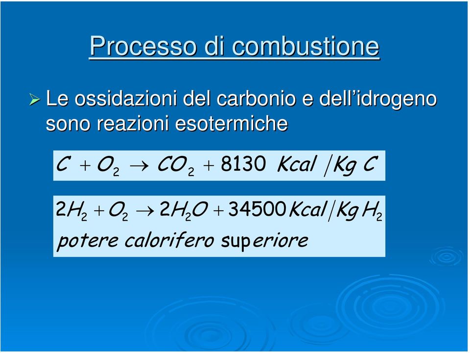 esotermiche C + O CO 8130 2 2 + Kcal Kg C H2 +