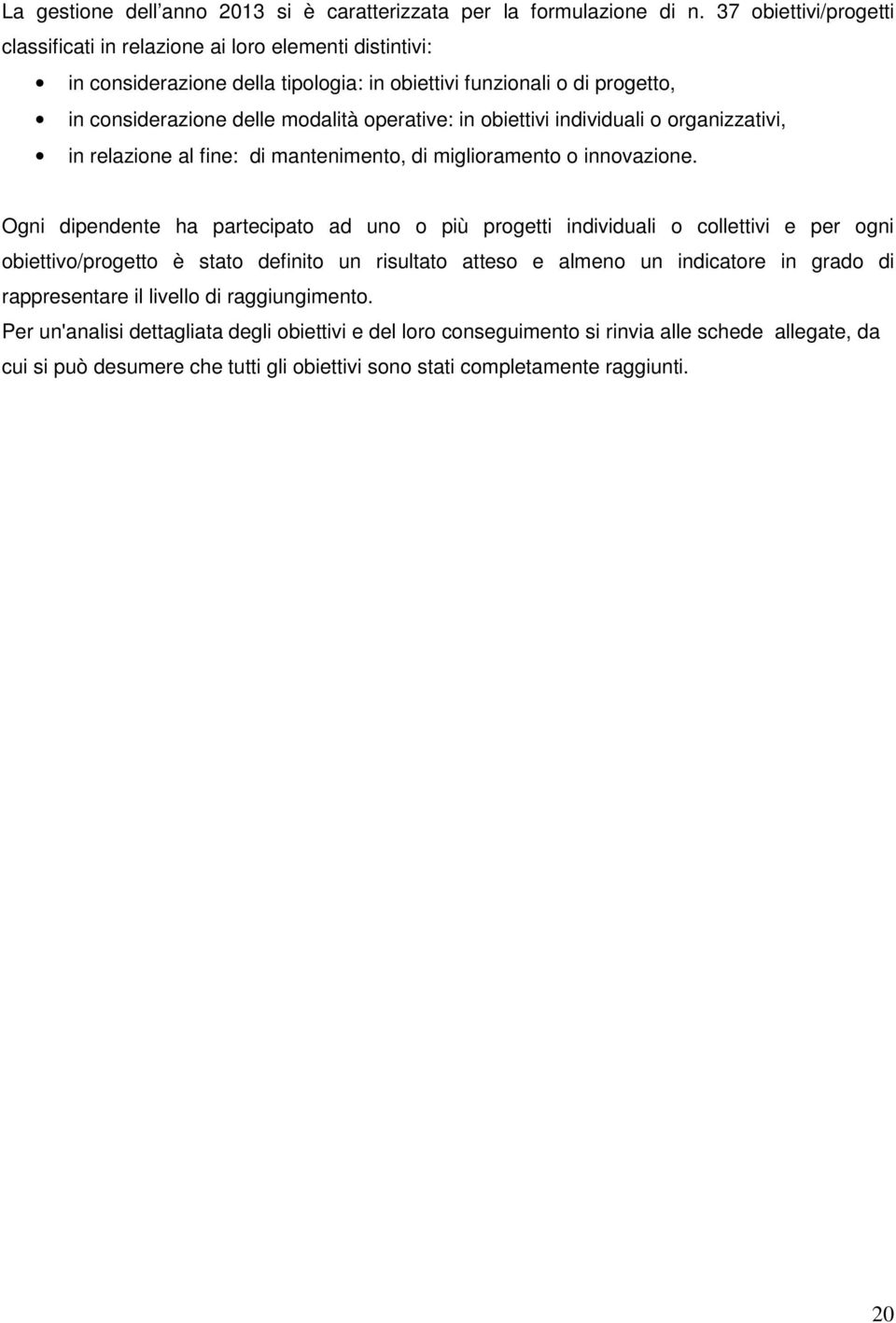 obiettivi individuali o organizzativi, in relazione al fine:, di miglioramento o innovazione.