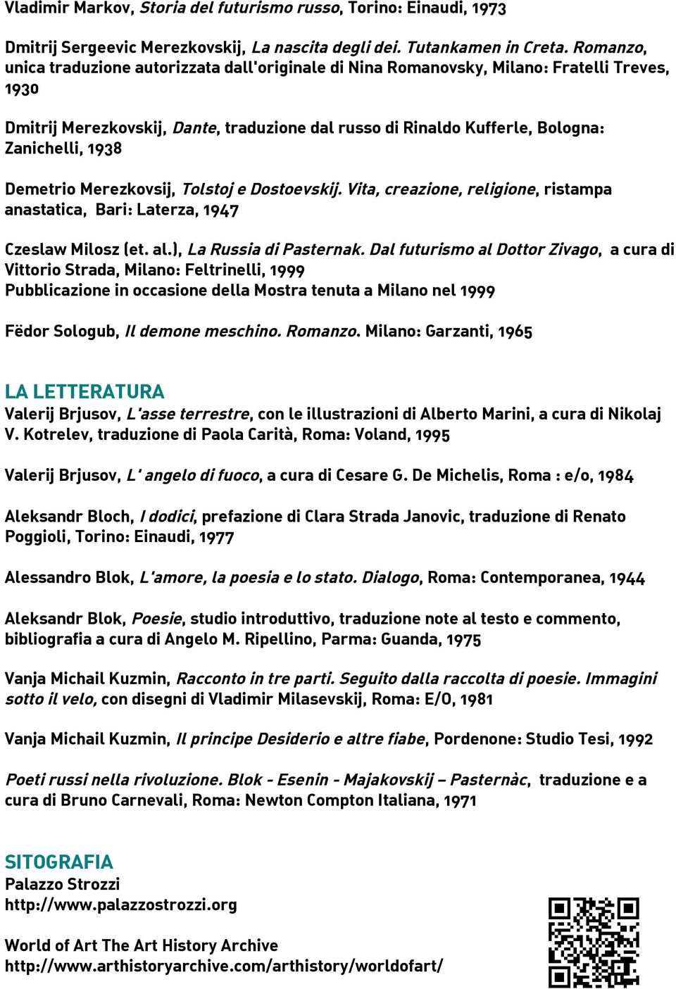 Demetrio Merezkovsij, Tolstoj e Dostoevskij. Vita, creazione, religione, ristampa anastatica, Bari: Laterza, 1947 Czeslaw Milosz (et. al.), La Russia di Pasternak.