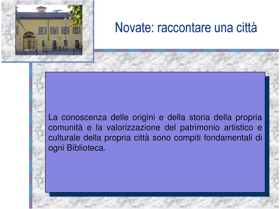 valorizzazione del patrimonio artistico e culturale della propria città sono compiti