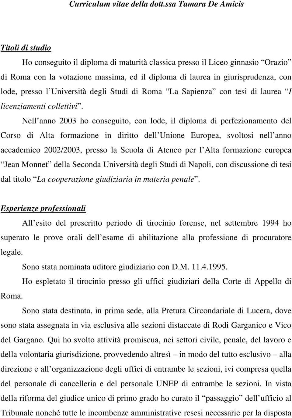 lode, presso l Università degli Studi di Roma La Sapienza con tesi di laurea I licenziamenti collettivi.