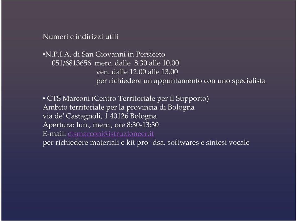 00 per richiedere un appuntamento con uno specialista CTS Marconi (Centro Territoriale per il Supporto) Ambito