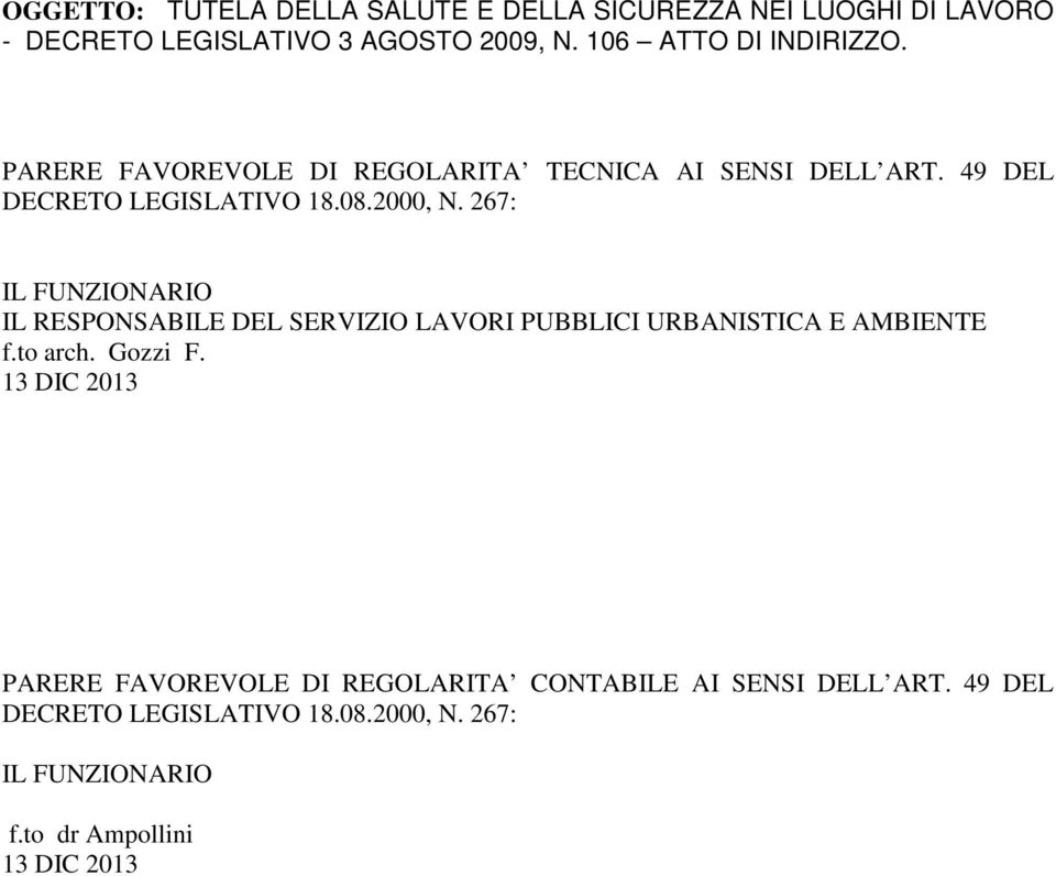 267: IL FUNZIONARIO IL RESPONSABILE DEL SERVIZIO LAVORI PUBBLICI URBANISTICA E AMBIENTE f.to arch. Gozzi F.