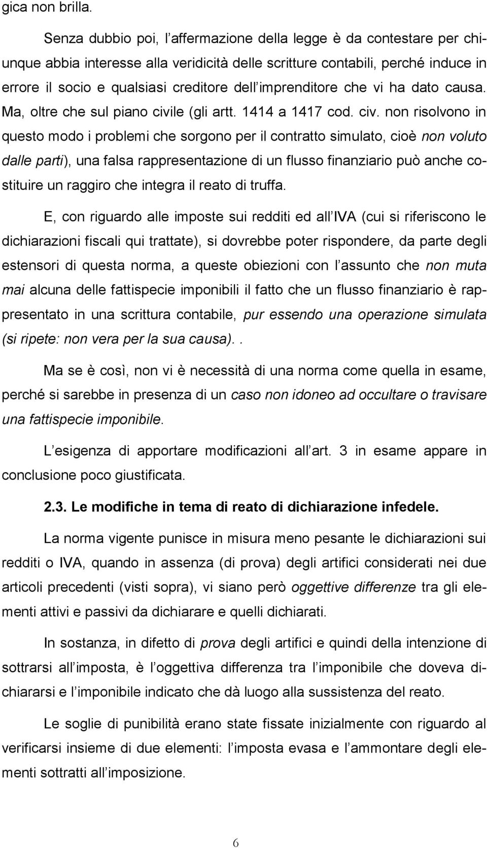 imprenditore che vi ha dato causa. Ma, oltre che sul piano civi