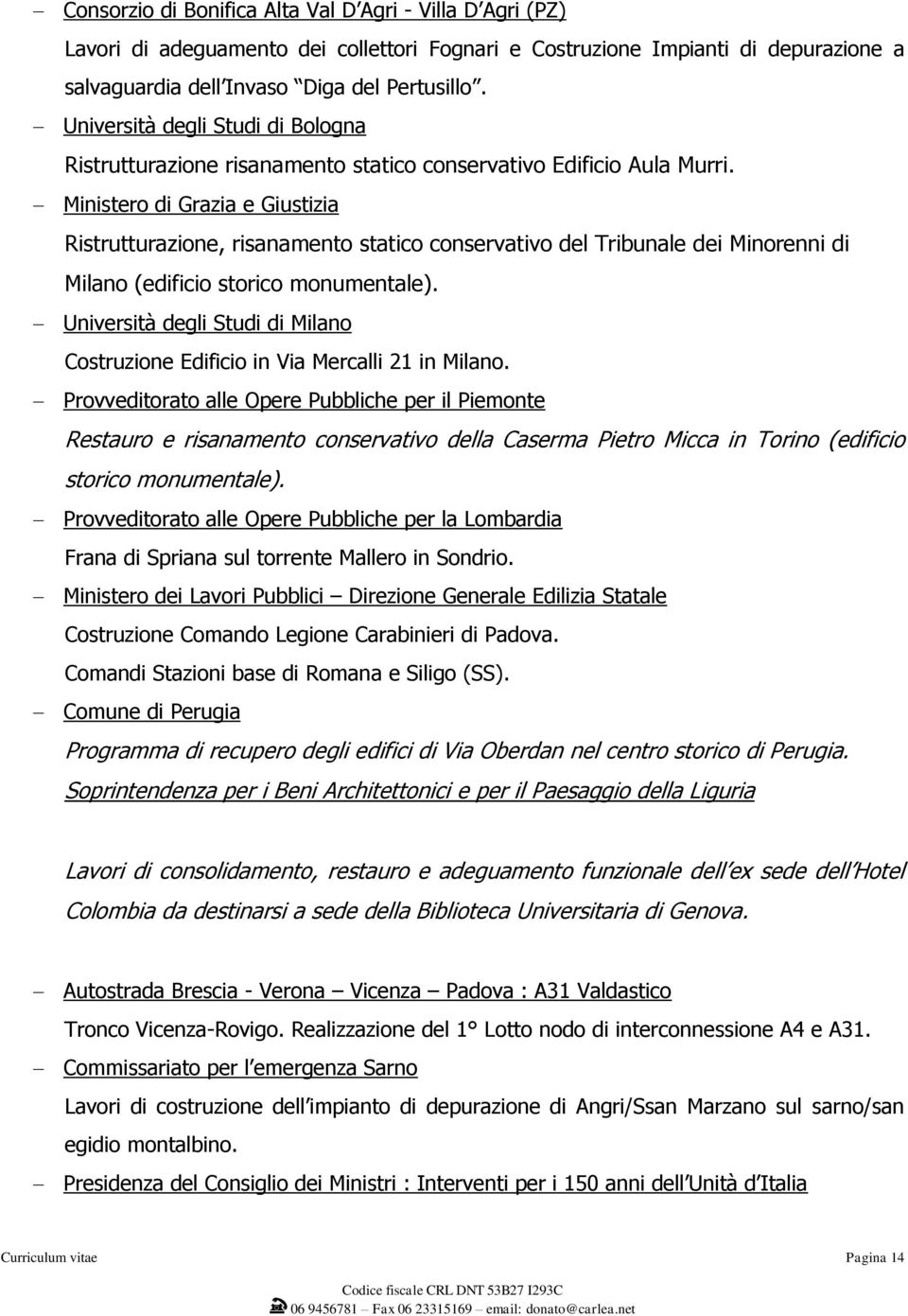 Ministero di Grazia e Giustizia Ristrutturazione, risanamento statico conservativo del Tribunale dei Minorenni di Milano (edificio storico monumentale).