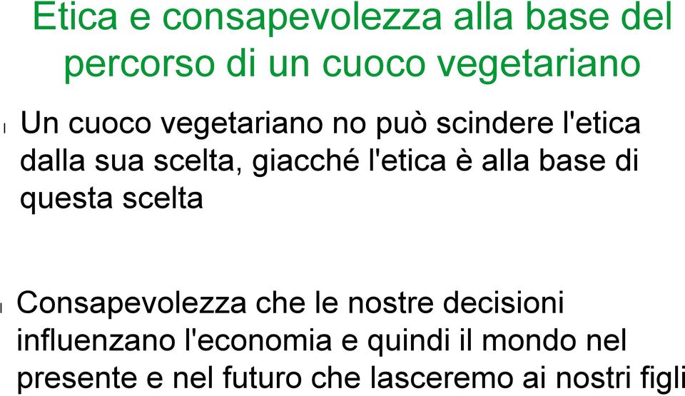 aa base di questa sceta Consapevoezza che e nostre decisioni infuenzano