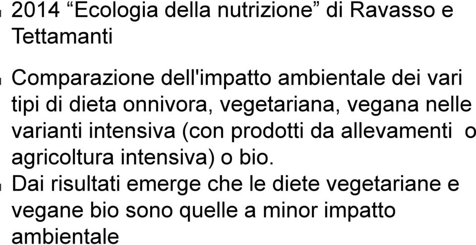 intensiva (con prodotti da aevamenti o agricotura intensiva) o bio.