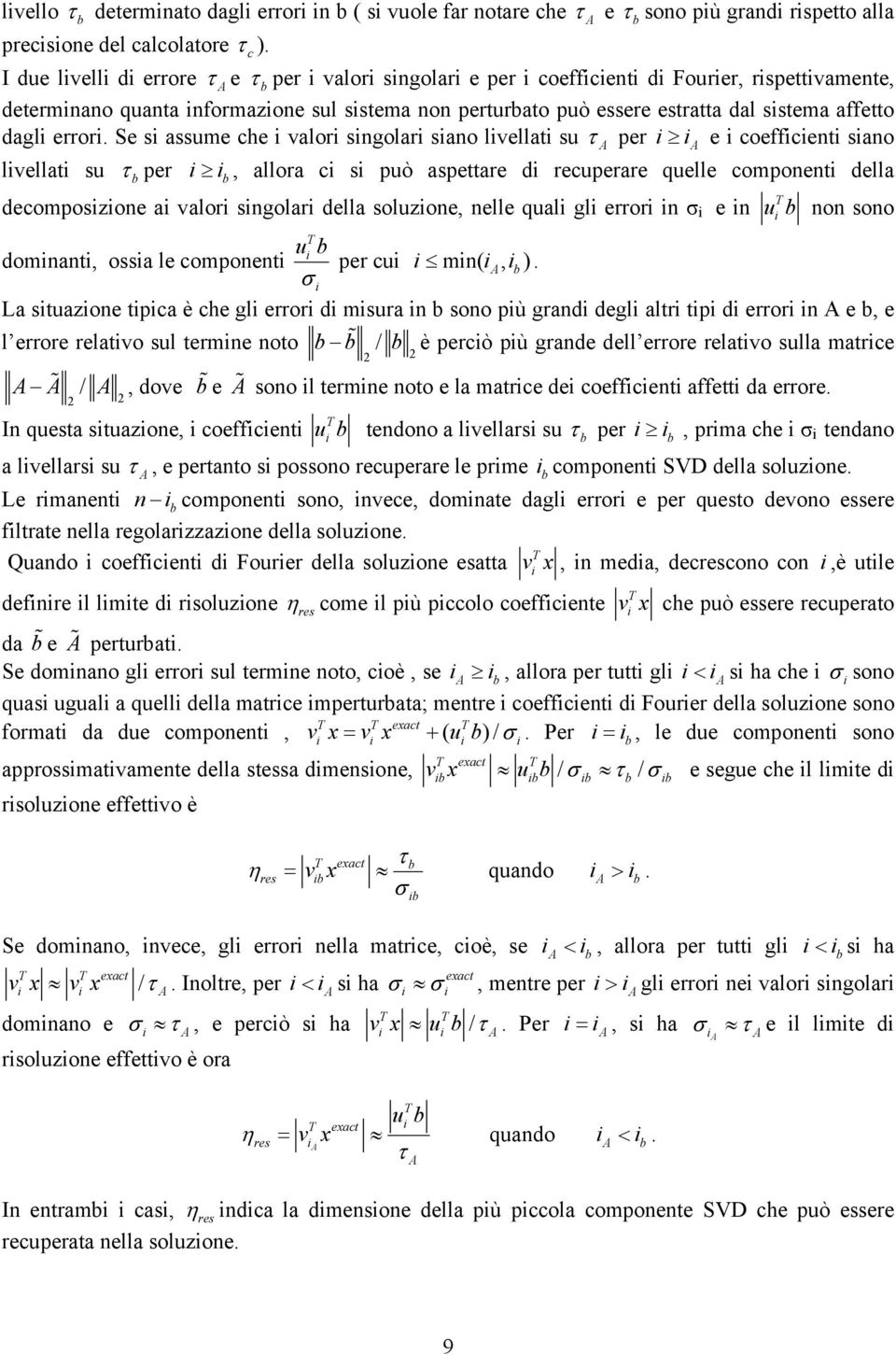 Se s assume che valor sngolar sano lvellat su τ A per A e coeffcent sano lvellat su τ per, allora c s può aspettare d recuperare quelle component della decomposzone a valor sngolar della soluzone,