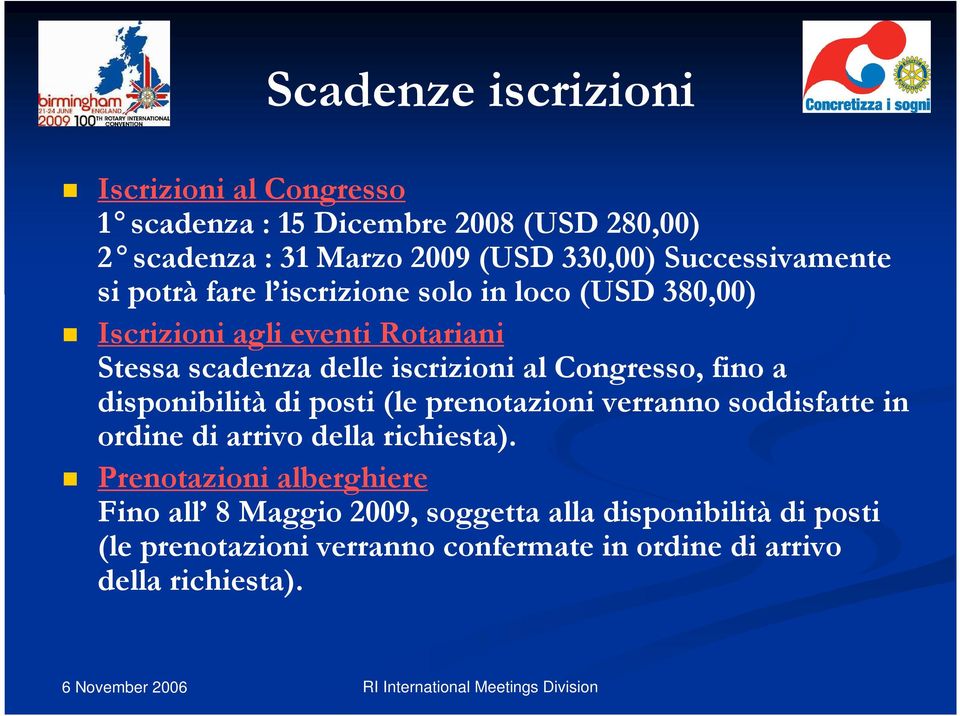 al Congresso, fino a disponibilità di posti (le prenotazioni verranno soddisfatte in ordine di arrivo della richiesta).