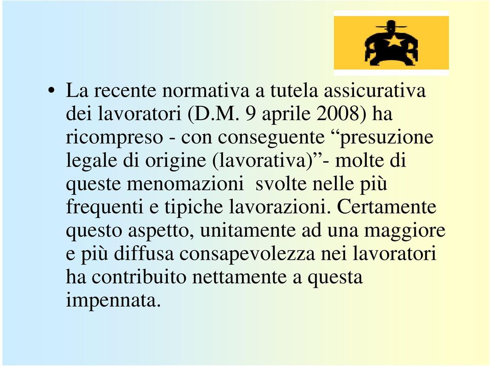 molte di queste menomazioni svolte nelle più frequenti e tipiche lavorazioni.