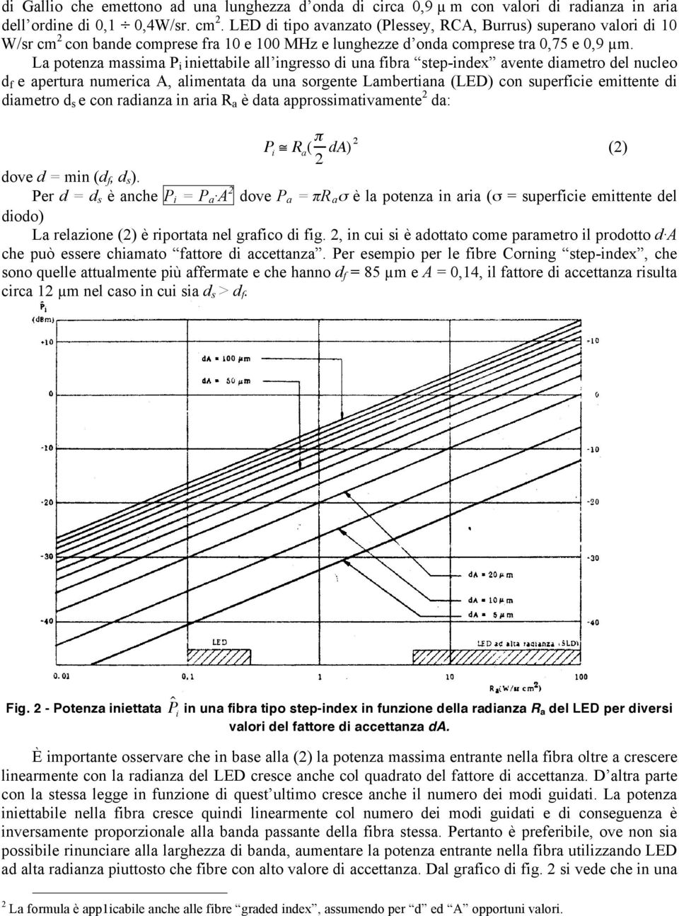 La potenza massima P i iniettabile all ingresso di una fibra step-index avente diametro del nucleo d f e apertura numerica A, alimentata da una sorgente Lambertiana (LED) con superficie emittente di