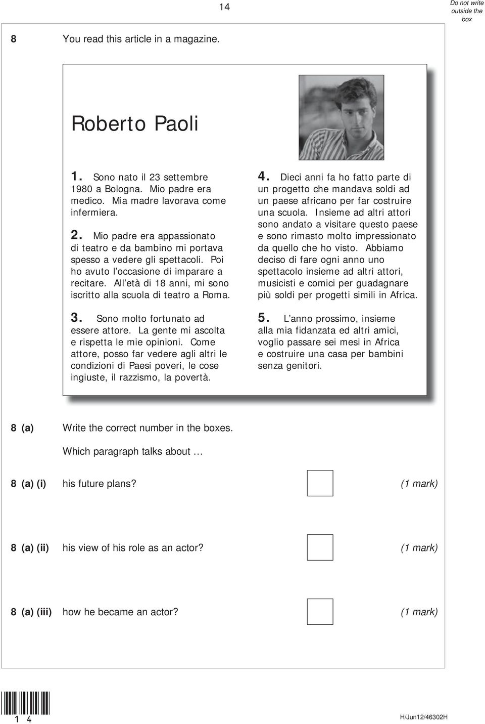 La gente mi ascolta e rispetta le mie opinioni. Come attore, posso far vedere agli altri le condizioni di Paesi poveri, le cose ingiuste, il razzismo, la povertà. 4.