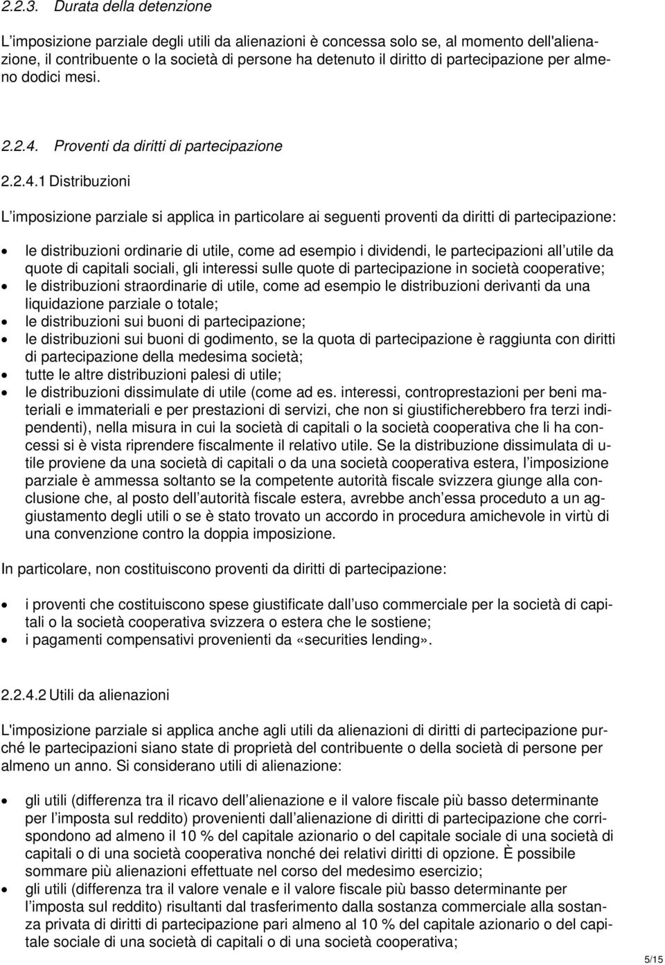 partecipazione per almeno dodici mesi. 2.2.4.