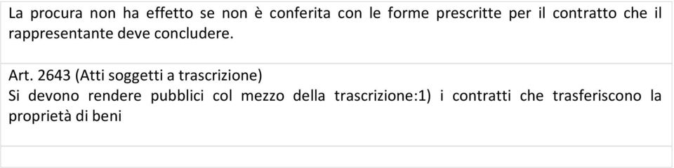 2643 (Atti soggetti a trascrizione) Si devono rendere pubblici col