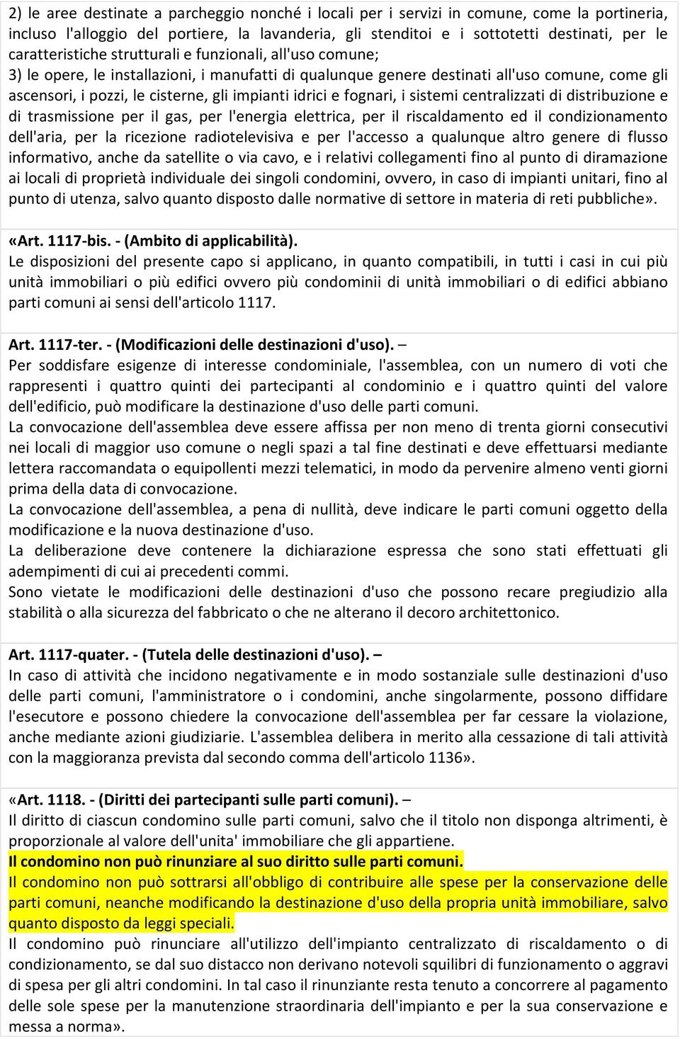 impianti idrici e fognari, i sistemi centralizzati di distribuzione e di trasmissione per il gas, per l'energia elettrica, per il riscaldamento ed il condizionamento dell'aria, per la ricezione