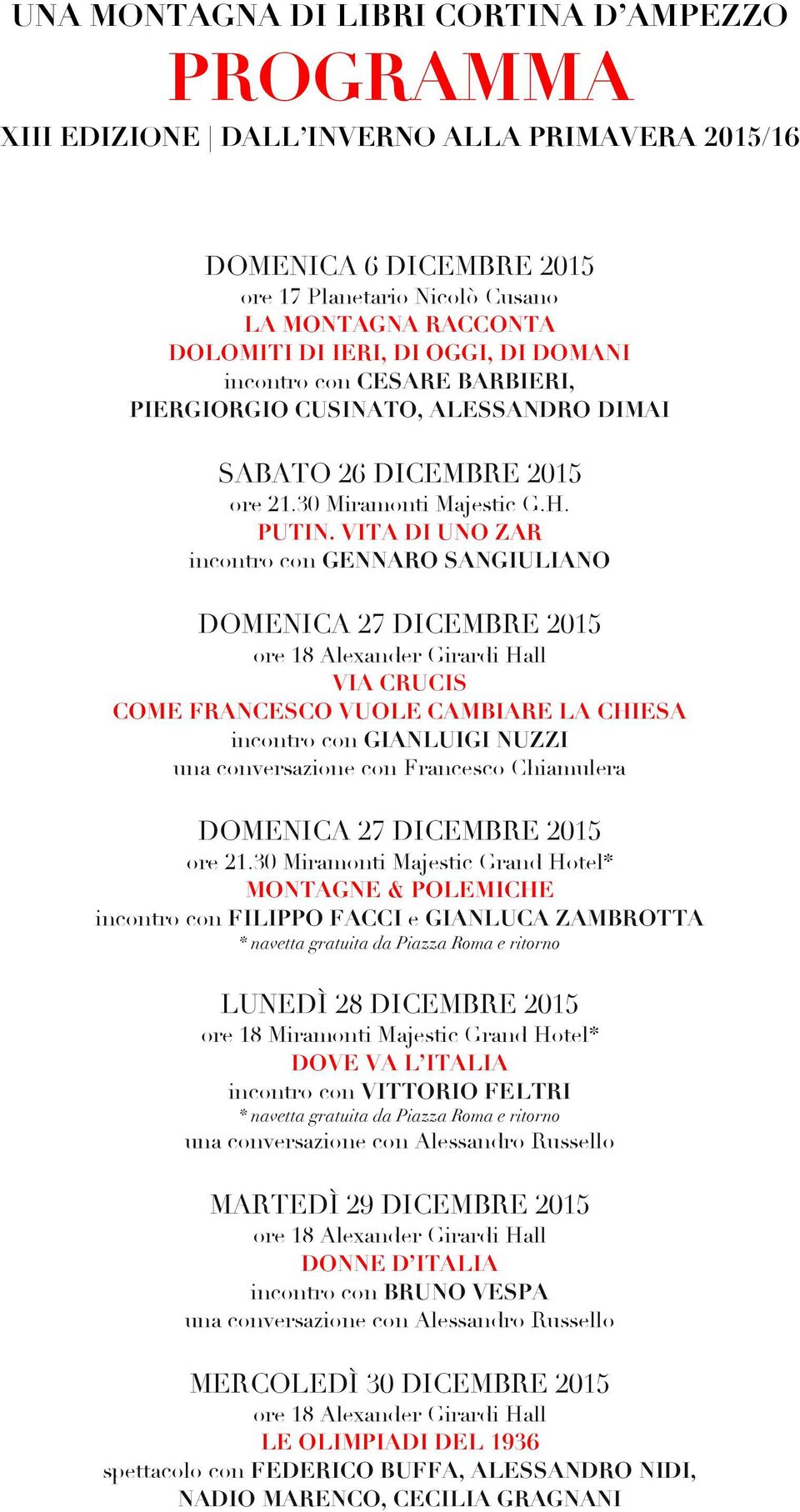 VITA DI UNO ZAR incontro con GENNARO SANGIULIANO DOMENICA 27 DICEMBRE 2015 VIA CRUCIS COME FRANCESCO VUOLE CAMBIARE LA CHIESA incontro con GIANLUIGI NUZZI DOMENICA 27 DICEMBRE 2015 ore 21.