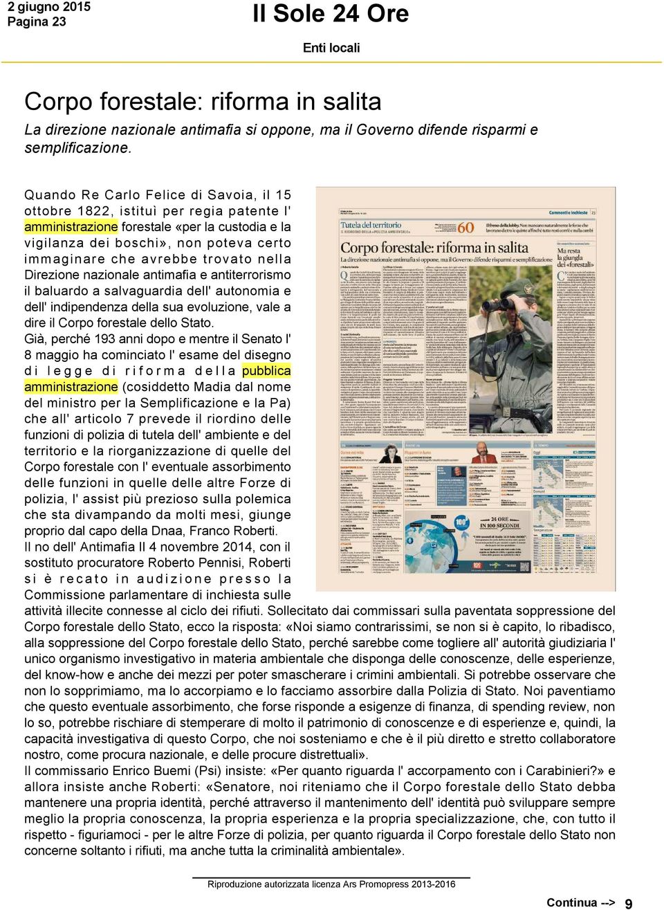 trovato nella Direzione nazionale antimafia e antiterrorismo il baluardo a salvaguardia dell' autonomia e dell' indipendenza della sua evoluzione, vale a dire il Corpo forestale dello Stato.