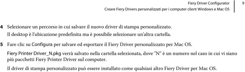 5 Fare clic su Configura per salvare ed esportare il Fiery Driver personalizzato per Mac OS. Fiery Printer Driver_N.