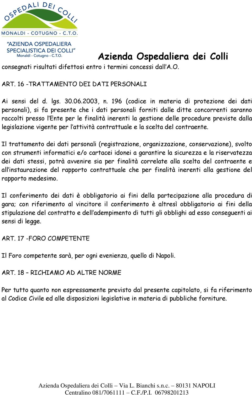 procedure previste dalla legislazione vigente per l attività contrattuale e la scelta del contraente.