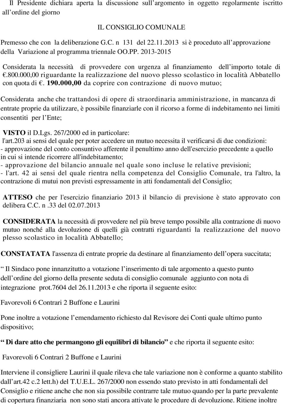 000,00 riguardante la realizzazione del nuovo plesso scolastico in località Abbatello con quota di. 190.